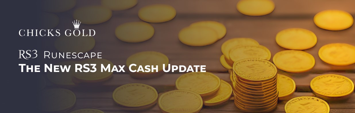 The New RS3 Max Cash Update - Chicks Gold